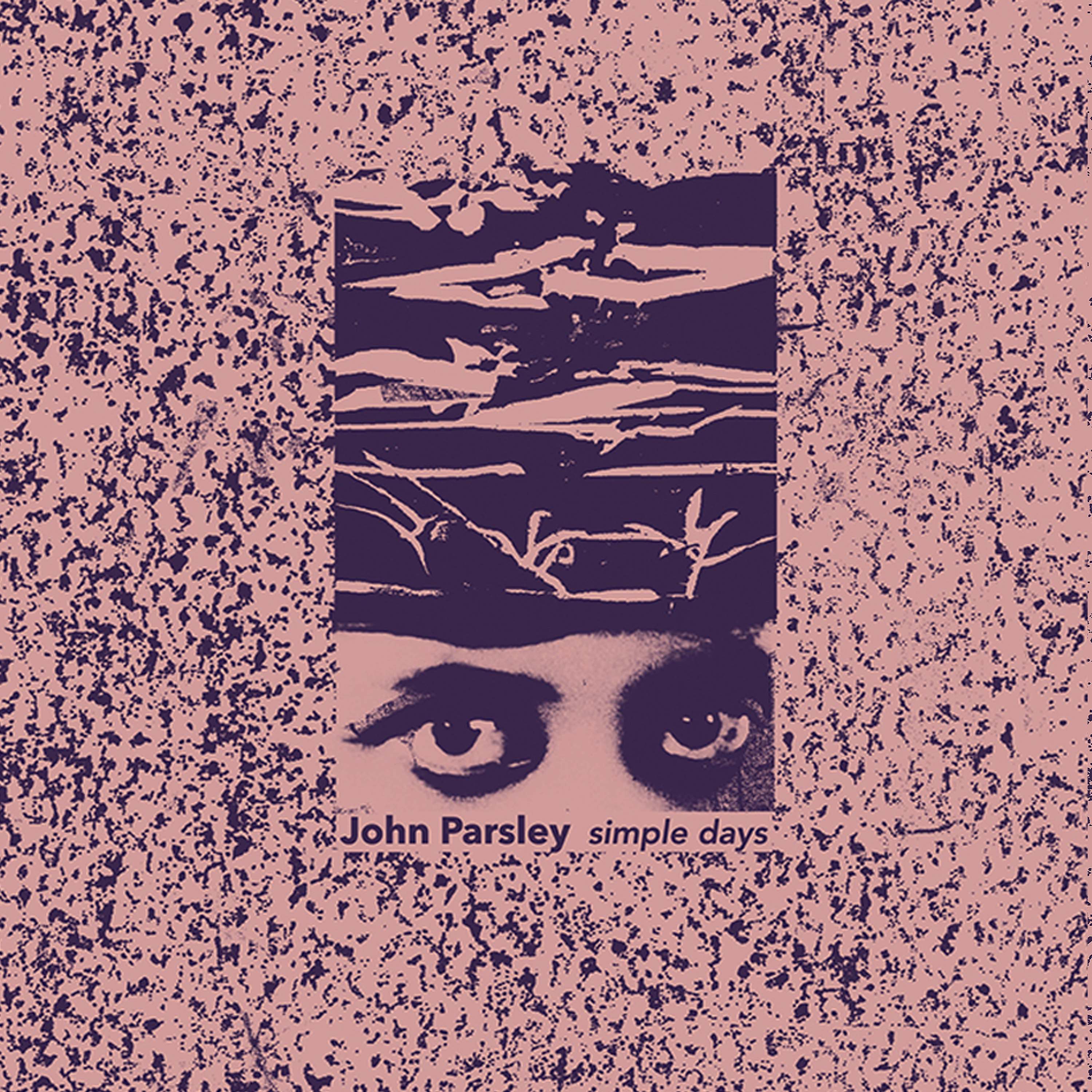 Premiere John Parsley Simple Days (Sulk Magic) AS IF NO WAY